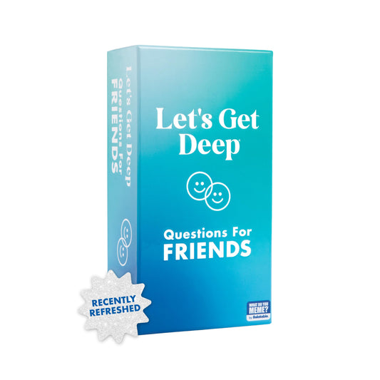 Let's Get Deep: Friends Edition – The Party Game Full of Hilarious & Unique Questions and Conversation Starters for Friends – by What Do You Meme?