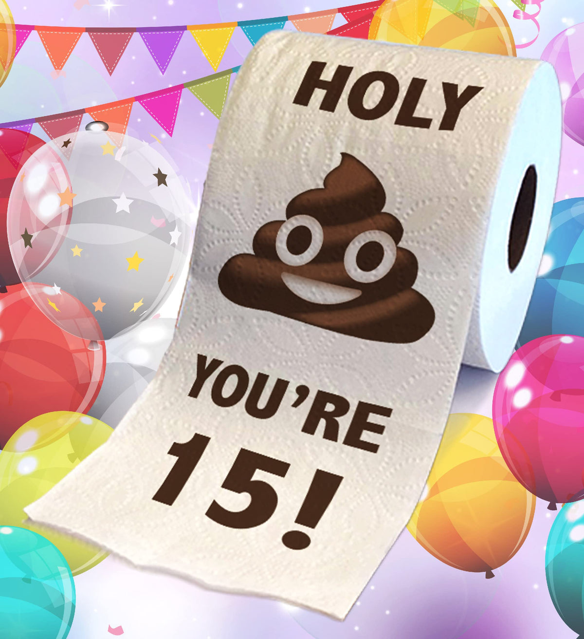 Papel Higiénico Impreso TP Holy Poop You're 15 Divertido para Adolescente